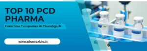 Top 10 PCD Pharma Franchise Companies in Chandigarh