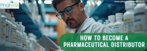 How To Become A Pharmaceutical Distributor